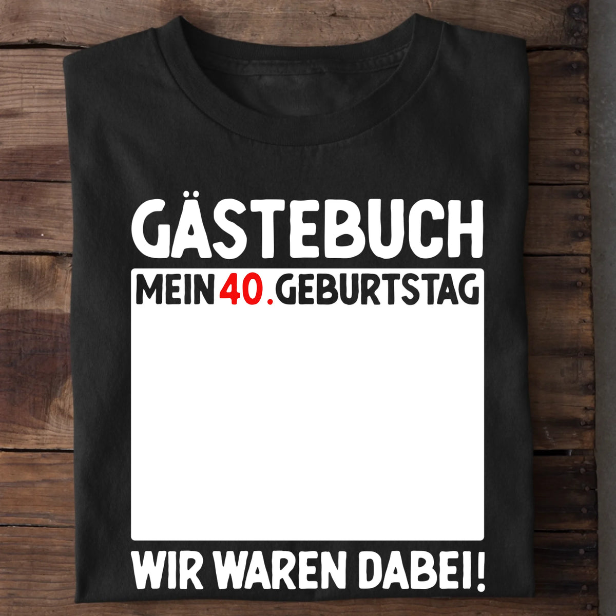 Gästebuch Geburtstags T-Shirt personalisiert – Mein 40. Geburtstag zum Unterschreiben in Schwarz