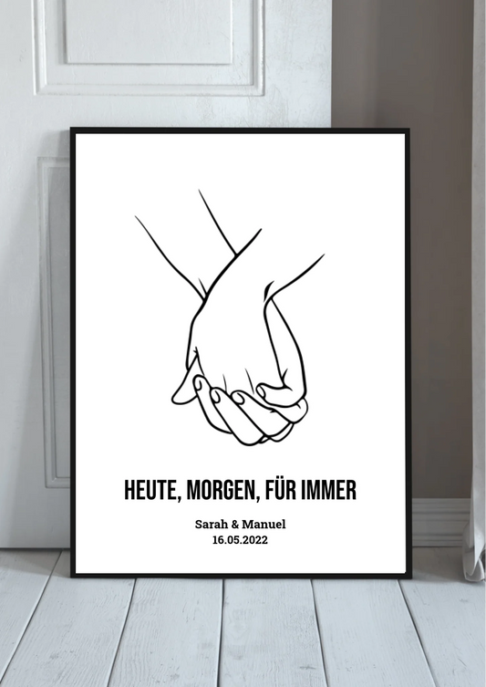 Hand in Hand Poster personalisiert – Strichzeichnung Hände mit Heute, Morgen, Für immer, im schwarzen Rahmen angelehnt